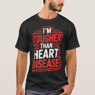 Ich bin härter als Herzkrankheiten  T-Shirt