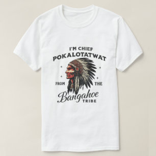 Ich bin Häuptling Pokalotatwat – Fiktives Stammesd T-Shirt