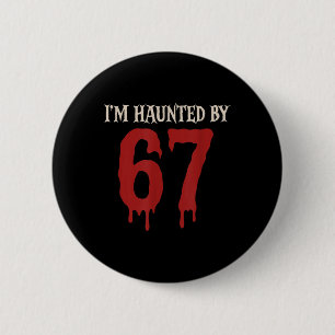 Ich bin heimgesucht Meme 67 Sechs Sieben 6 7  Button