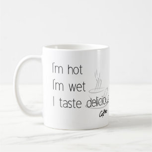 Ich bin heiß, ich bin nass, ich schmecke köstliche kaffeetasse