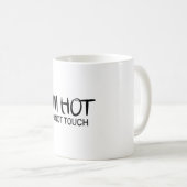 Ich bin heiß Keine Touch Kaffeetasse (VorderseiteRechts)