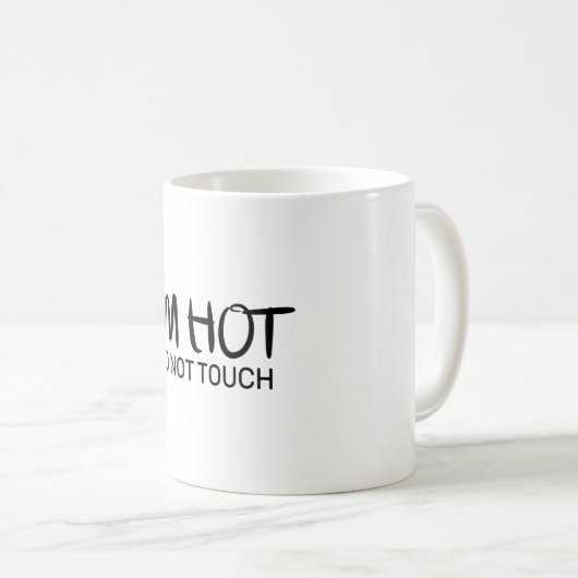 Ich bin heiß Keine Touch Kaffeetasse (VorderseiteRechts)