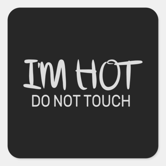 Ich bin heiß Keine Touch Quadratischer Aufkleber (Vorderseite)