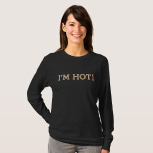 Ich bin heiße lustige Menopause Hot Flashes T-Shirt