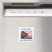 Ich bin heißer als der Powell Utah-See Magnet (In Situ (Geschirrspüler))