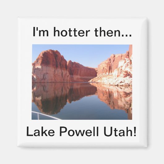 Ich bin heißer als der Powell Utah-See Magnet (Vorne)