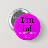 Ich bin herein! Hillary Clinton 2016 Button (Vorne & Hinten)