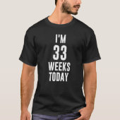 Ich bin heute 33 Wochen Meme Funny Baby Ankündigun T-Shirt (Vorderseite)