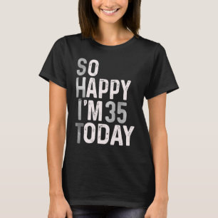 Ich bin heute 35, 35. Geburtstag Spaß Niedlich T-Shirt