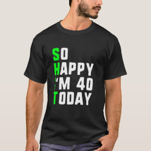 Ich bin heute 40 Jahre alt, 40 Jahre alt T-Shirt