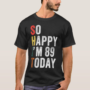 Ich bin heute 89, 89. Geburtstag T-Shirt