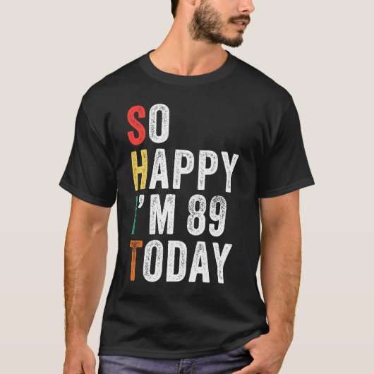 Ich bin heute 89, 89. Geburtstag T-Shirt (Vorderseite)