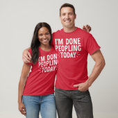 Ich bin heute fertig mit Menschen 22 T-Shirt (Unisex)
