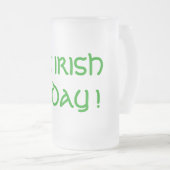 ICH BIN HEUTE IRISH! MATTGLAS BIERGLAS (VorderseiteRechts)