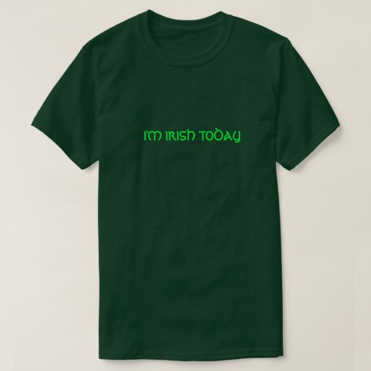 ICH BIN HEUTE IRISH. T-Shirt (Design vorne)