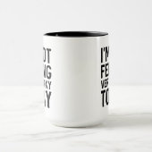 Ich bin heute nicht sehr arbeitsam im Gefühl Tasse (Zentrum)