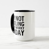 Ich bin heute nicht sehr arbeitsam im Gefühl Tasse (Vorderseite Links)
