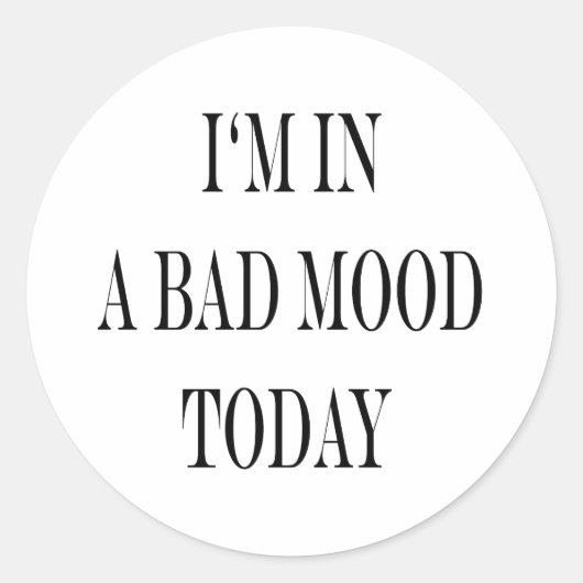 Ich bin heute schlechter Laune Runder Aufkleber (Vorderseite)