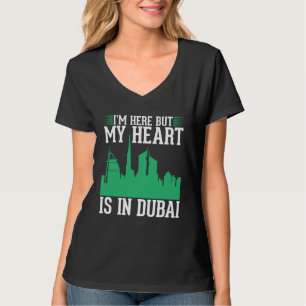 Ich bin hier, aber mein Herz ist in Dubai T-Shirt