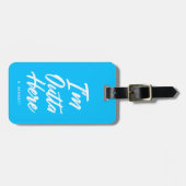 Ich bin hier draußen | Funny Neon Turquoise Gepäckanhänger (Vorderseite horizontal)