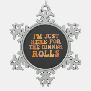 Ich bin hier Fot the Dinner Rolls Thanksgivin Schneeflocken Zinn-Ornament