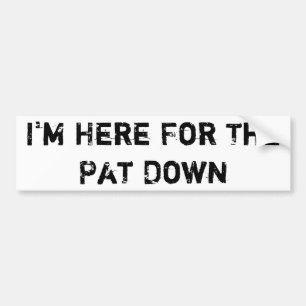 Ich bin hier für das Pat unten Autoaufkleber