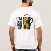Ich bin hier für den Bier-T - Shirt (Rückseite)