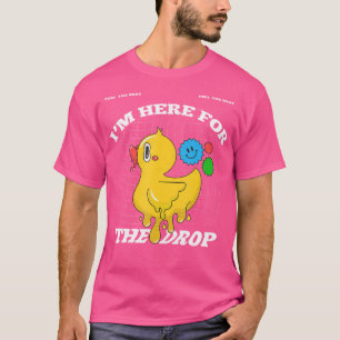 Ich bin hier für den Drop Edm Pun - Säure - Dubste T-Shirt