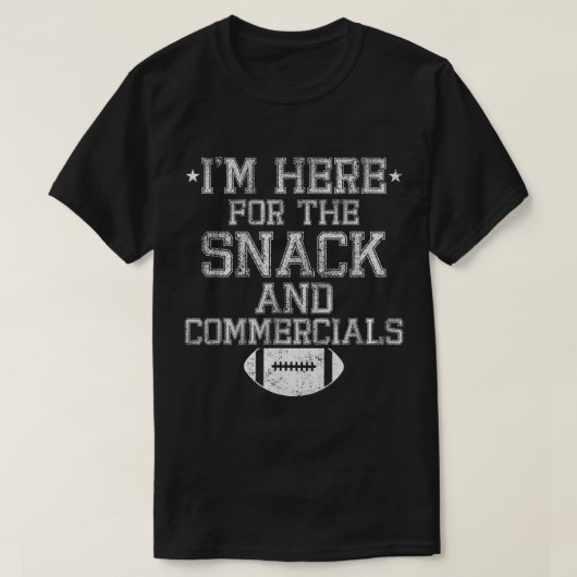 Ich bin hier für den Snack und kommerziellen Fußba T-Shirt (Design vorne)