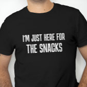 Ich bin hier für den Snacks-T - Shirt