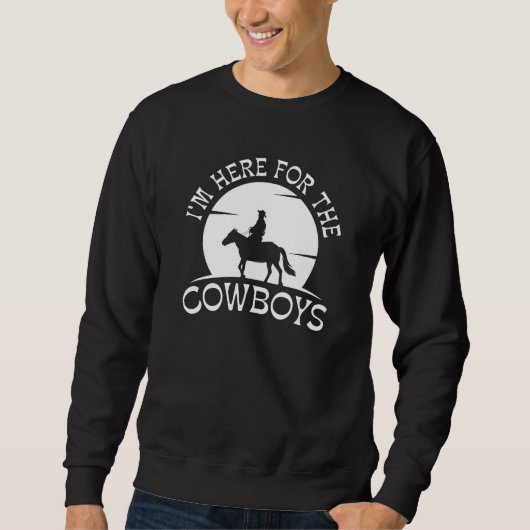 Ich bin hier für die Cowboys Sweatshirt (Vorderseite)