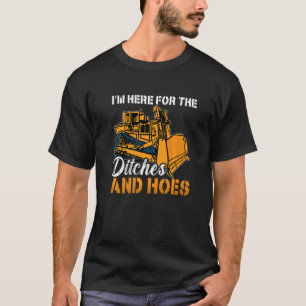 Ich bin hier für die Gräben Bau Fahrzeuge Bulle T-Shirt