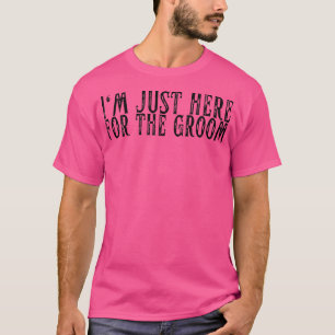 Ich bin hier für die Groom Bachelorette Bride Marr T-Shirt