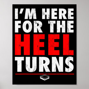 Ich bin hier für die Heel Turns - Lustiges Pro Wre Poster