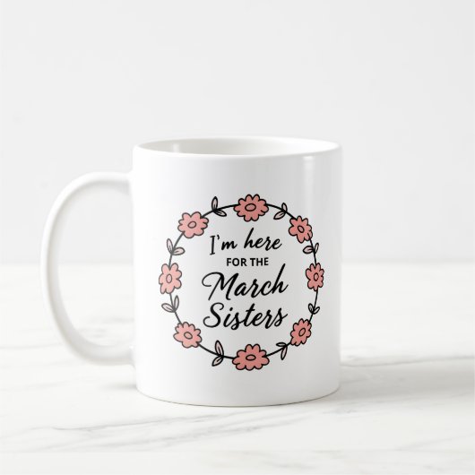 Ich bin hier für die März Schwestern Kleine Frauen Kaffeetasse (Links)