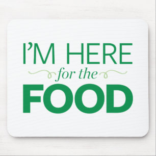 Ich bin hier für die Nahrung Mousepad