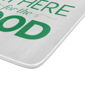 Ich bin hier für die Nahrung Schneidebrett (Ecke)