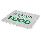 Ich bin hier für die Nahrung Schneidebrett (Ecke)