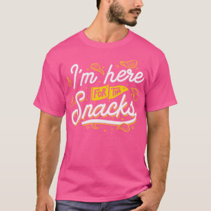 Ich bin hier für die Snacks T-Shirt