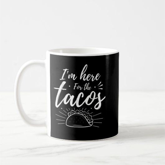 Ich bin hier für die Tacos Kaffeetasse (Links)
