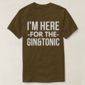 Ich bin hier für Gin and Tonic T-Shirt (Design vorne)