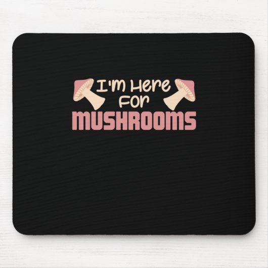Ich bin hier für Pilze Mousepad (Vorne)