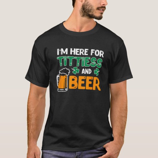 Ich bin hier für Titten und Bier Saint Patricks Dr T-Shirt (Vorderseite)