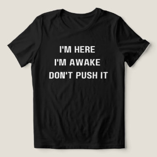 Ich bin hier, ich bin wach nicht, mach es Shirt, k Tri-Blend Shirt