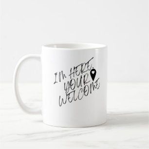 Ich bin hier Ihr Willkommen Kaffeetasse
