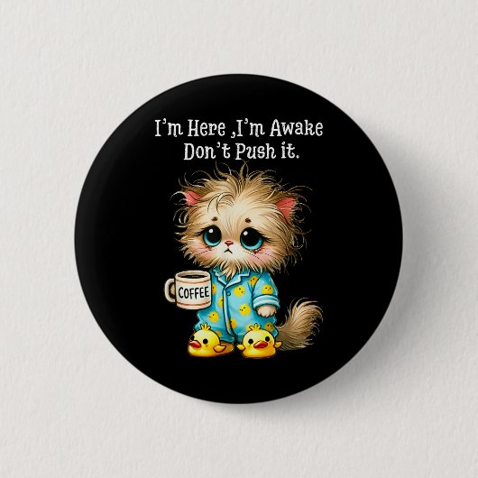 Ich bin hier im Awake Dont Push it Button (Vorderseite)