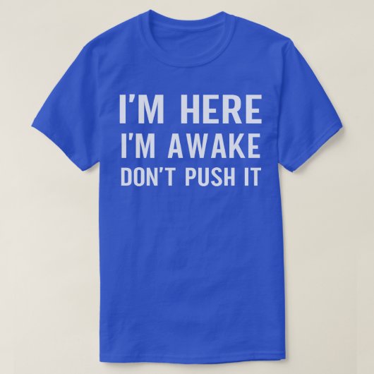 Ich bin hier im Awake Dont Push it T-Shirt (Design vorne)