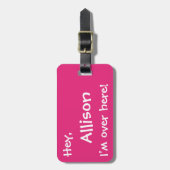 Ich bin hier! Kundenspezifischer lustiger Gepäckanhänger (Vorderseite vertikal)