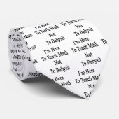 Ich bin hier, Mathe nicht Babysit zu unterrichten Krawatte (Gerollt)