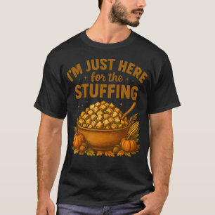 Ich Bin Hier Nur Für Die Füllung T-Shirt